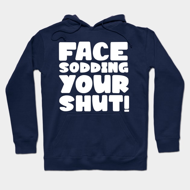 Face sodding your shut! Hoodie by BOEC Gear